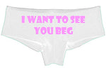 Knaughty Knickers I Want To See You Beg Get On Your Knees Slutty White Panties