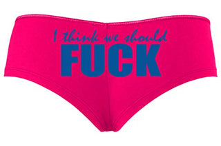 Knaughty Knickers I Think We Should Fuck Horny Slutty Hot Pink Slutty Panties