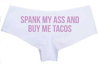 Knaughty Knickers Spank My Ass and Buy Me Tacos Fuck Me Feed Me DDLG Boyshort