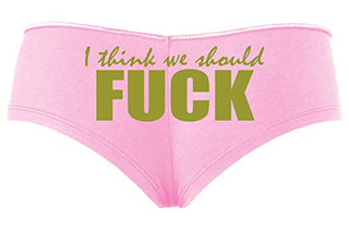 Knaughty Knickers I Think We Should Fuck Horny Slutty Baby Pink Slutty Panties