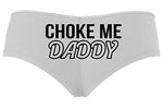 Knaughty Knickers Choke Me Daddy Obedient Submissive Slutty White Boyshort