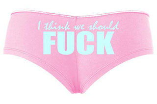 Knaughty Knickers I Think We Should Fuck Horny Slutty Baby Pink Slutty Panties