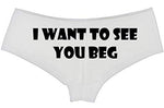 Knaughty Knickers I Want To See You Beg Get On Your Knees Slutty White Boyshort
