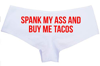 Knaughty Knickers Spank My Ass and Buy Me Tacos Fuck Me Feed Me DDLG Boyshort