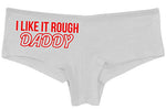 Knaughty Knickers I Like It Rough Daddy Spank Dominate Slutty White Panties
