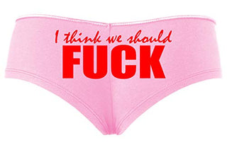 Knaughty Knickers I Think We Should Fuck Horny Slutty Baby Pink Slutty Panties