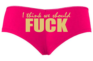 Knaughty Knickers I Think We Should Fuck Horny Slutty Hot Pink Slutty Panties