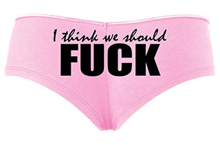 Knaughty Knickers I Think We Should Fuck Horny Slutty Baby Pink Slutty Panties