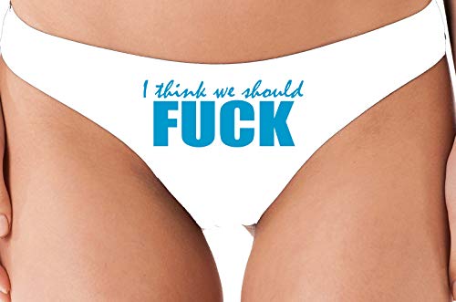 Knaughty Knickers I Think We Should Fuck Horny Slutty White Thong Underwear