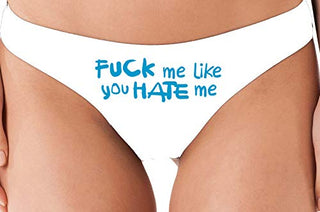 Knaughty Knickers Fuck Me Like You Hate Me Hard Angry White Thong Underwear