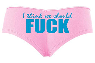 Knaughty Knickers I Think We Should Fuck Horny Slutty Baby Pink Slutty Panties