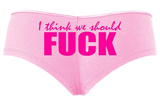 Knaughty Knickers I Think We Should Fuck Horny Slutty Baby Pink Slutty Panties