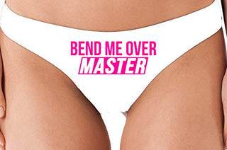 Knaughty Knickers Bend Me Over Master Face Down Ass Up White Thong Underwear