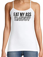 Knaughty Knickers Eat My Ass Daddy Lick It Love Spank Me White Camisole Tank Top