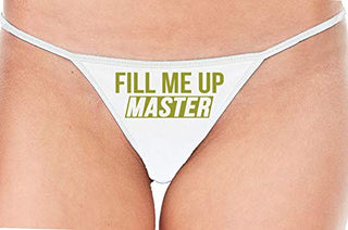 Knaughty Knickers Fill Me Up Master Give Me Big Cock White String Thong Panty