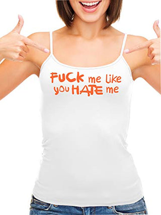 Knaughty Knickers Fuck Me Like You Hate Me Hard Angry White Camisole Tank Top