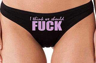 Knaughty Knickers I Think We Should Fuck Horny Slutty Black Thong Underwear