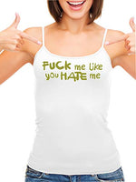 Knaughty Knickers Fuck Me Like You Hate Me Hard Angry White Camisole Tank Top