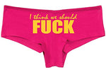 Knaughty Knickers I Think We Should Fuck Horny Slutty Hot Pink Underwear
