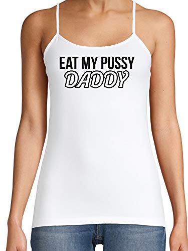 Knaughty Knickers Eat My Pussy Daddy Oral Sex Lick Me White Camisole Tank Top