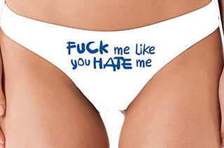 Knaughty Knickers Fuck Me Like You Hate Me Hard Angry White Thong Underwear