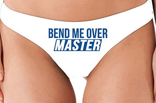 Knaughty Knickers Bend Me Over Master Face Down Ass Up White Thong Underwear