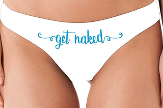 Knaughty Knickers Get Naked Cute Flirty Fun Suggestive Sexy White Thong Panty