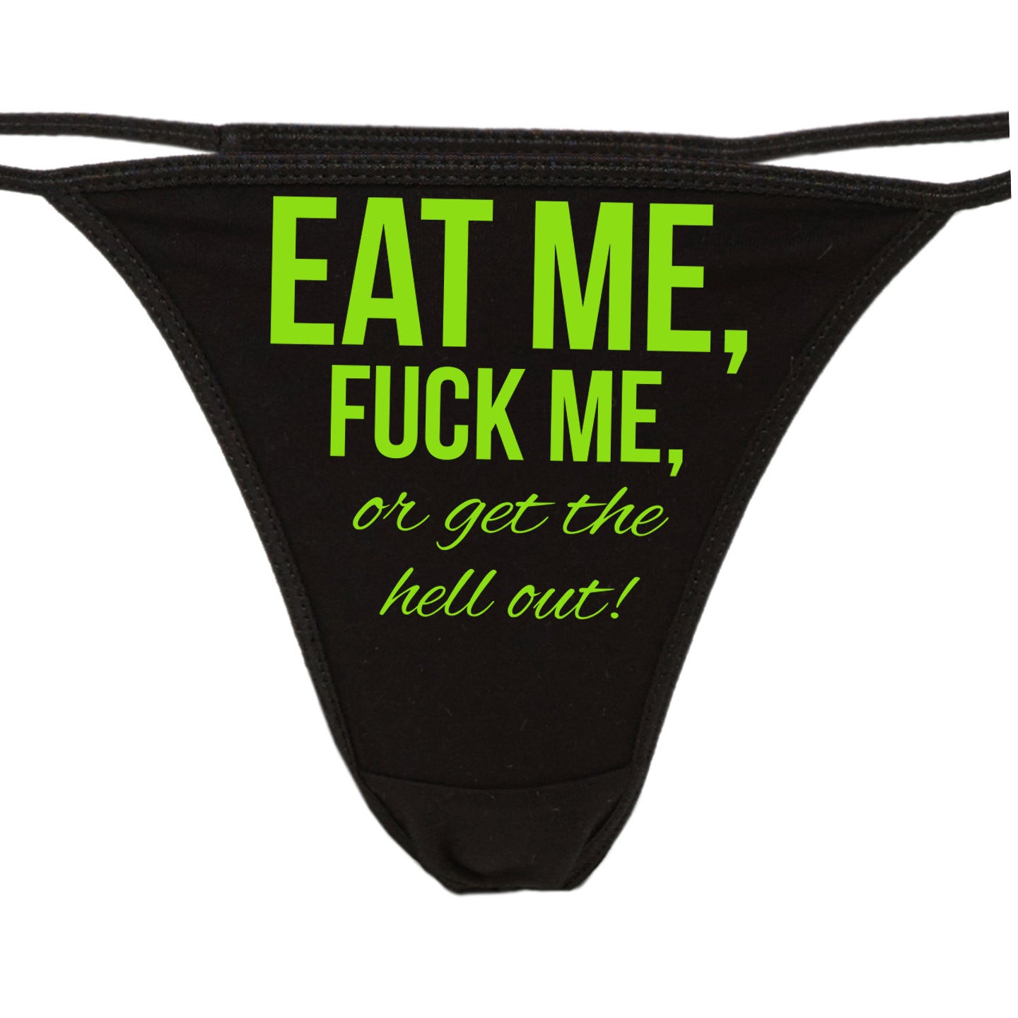 EAT ME FUCK ME OR GET THE HELL OUT BLACK THONG – Cat House Riot